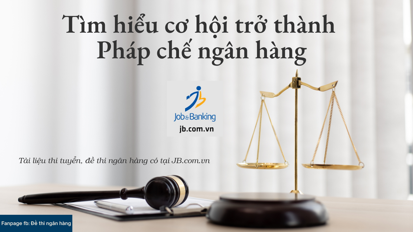 Pháp chế ngân hàng là gì, lương bao nhiêu và một số câu hỏi phỏng vấn tình huống